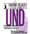 Und - Théâtre Déjazet