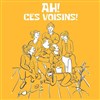 Ah ! Ces Voisins ! - Salle de l'Auzelou