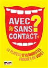 Avec ou sans contact ? - Théâtre Le Bout