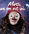 Alors, on en est où ? - Théâtre Beaux Arts Tabard