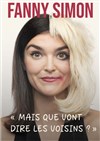 Fanny Simon dans Mais que vont dire les voisins ? - Théâtre Le Bout