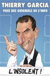 Thierry Garcia dans L'insolent - Café théâtre de la Fontaine d'Argent