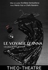 Le voyage d'Anna - Théo Théâtre - Salle Théo