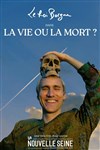 Le Roi Borgne dans La vie ou la mort ? - La Nouvelle Seine