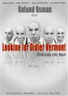 Roland Osman dans Lookine for Didier Vermont - Comédie des 3 Bornes
