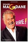 Roland Magdane dans Rire ! - Théâtre Fémina
