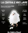 La centrale nucléaire - Théâtre Clavel