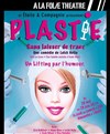 Plastie sans laisser de trace - A La Folie Théâtre - Grande Salle