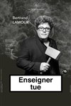 Bertrand Lamour dans Enseigner tue - Espace Gerson