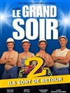 Le Grand Soir 2 - Théâtre à l'Ouest Auray