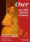 Oser... Une folle histoire d'amour... - Théâtre de la Violette