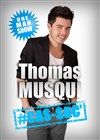 Thomas Musqui dans #CAS-SOC' - L'Instinct Théâtre