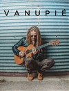 Vanupié + Guest - Le Rex de Toulouse