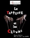 Le Tartuffe et les Clowns - Théâtre de la Rotonde