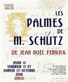 Les Palmes de Monsieur Schutz - Théâtre des Voraces