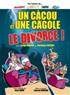 Un cacou et une cagole... Le divorce! - Salle des Lices