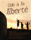 Ode à la liberté - Théâtre de l'Embellie