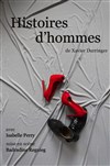 Histoires d'Hommes - Théâtre Le Fil à Plomb