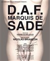 D.A.F. Marquis de Sade - Théâtre Lepic - ex Ciné 13 Théâtre