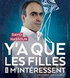 David Hassoun dans Y'a que les filles qui m'intéressent - Le Kibélé