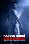 Harold Barbé dans Deadline - Théâtre à l'Ouest de Lyon