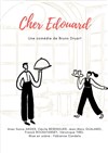 Cher Edouard - Théâtre le Tribunal