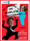 Au secours on simplifie l'ortografe ! - Laurette Théâtre