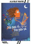 Fée pas ci, fée pas ça - A La Folie Théâtre - Grande Salle