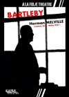 Bartleby - A La Folie Théâtre - Petite Salle