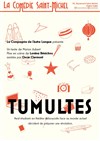 Tumultes - La Comédie Saint Michel - grande salle 