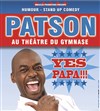 Patson dans Yes papa !!! - Théâtre du Gymnase Marie-Bell - Grande salle