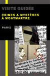 Visite guidée : Crimes & mystères à Montmartre - La Cachette de Paris