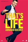 Arnaud Ducret dans That's life - Ferme des Communes