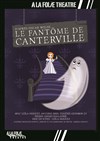 Le fantôme de Canterville - A La Folie Théâtre - Grande Salle