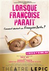 Lorsque Françoise parait - Théâtre Lepic
