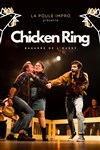Impro 100 noms by la poule : Chicken Ring - Théâtre 100 Noms - Hangar à Bananes