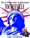 Tocqueville : de la démocratie en Amérique - Théâtre de l'Ile Saint-Louis Paul Rey