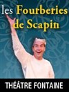 Les Fourberies de Scapin - Théâtre Fontaine