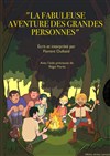 La fabuleuse aventure des grandes personnes - Théâtre du Cyclope