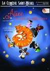 Alice au delà des différences - La Comédie Saint Michel - grande salle 