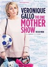 Véronique Gallo dans One mother show - Les Angenoises