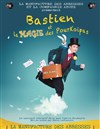 Bastien et la Magie des Pourkoipas - La Manufacture des Abbesses