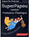 SuperPapou contre Monsieur Plastique - We welcome 