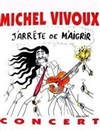 Michel Vivoux : J'arrête de m'aigrir - Café-Théâtre de la Poste