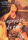 Vacances de rêve - Théâtre La Pergola