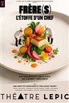 Frère(s), l'étoffe d'un chef - Théâtre Lepic