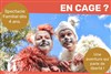 En Cage ? En quête de liberté ! - Théâtre Le Fil à Plomb