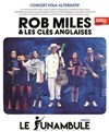 Rob Miles & Les Clés Anglaises - Le Funambule Montmartre