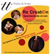 Re-Création - Théâtre du Temps