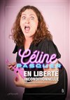 Céline Pasquer En liberté inconditionnelle - We welcome 